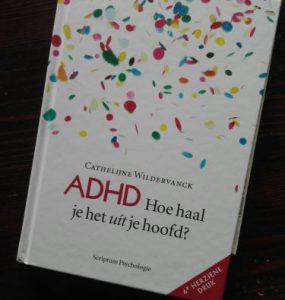 ADHD Hoe haal je het uit je hoofd